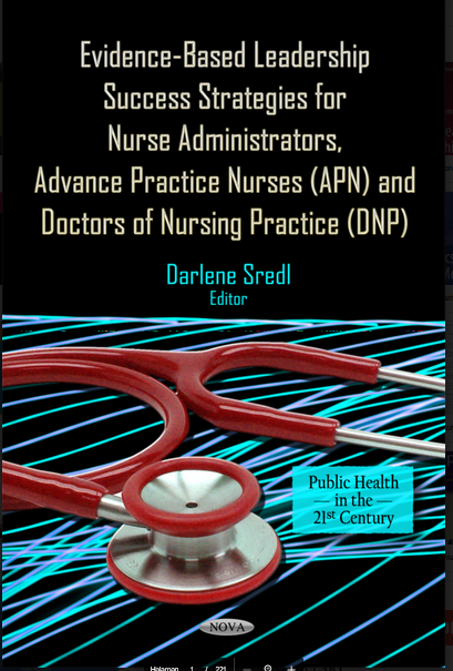Book Cover: EVIDENCE-BASED LEADERSHIP SUCCESS STRATEGIES FOR NURSE ADMINISTRATORS, ADVANCE PRACTICE NURSES (APN), AND DOCTORS OF NURSING PRACTICE (DNP)
