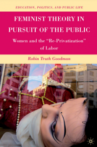 Book Cover: Feminist Theory in Pursuit of  the Public  Women and the “Re-Privatization”  of Labor