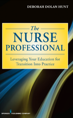 Book Cover: The Nurse Professional Leveraging Your Education for Transition Into Practice