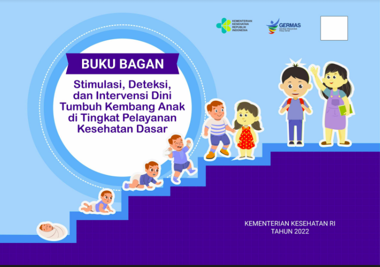 BUKU BAGAN Stimulasi, Deteksi, Dan Intervensi Dini Tumbuh Kembang Anak ...