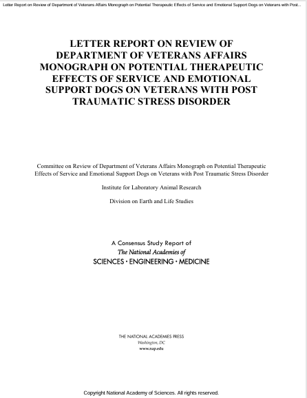 Book Cover: LETTER REPORT ON REVIEW OF DEPARTMENT OF VETERANS AFFAIRS MONOGRAPH ON POTENTIAL THERAPEUTIC  EFFECTS OF SERVICE AND EMOTIONAL SUPPORT DOGS ON VETERANS WITH POST  TRAUMATIC STRESS DISORDER
