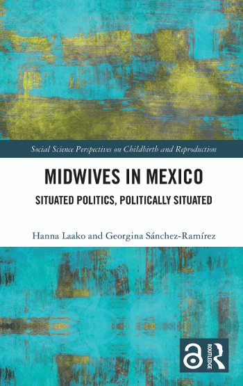 Book Cover: Midwives in Mexico Situated Politics, Politically Situated