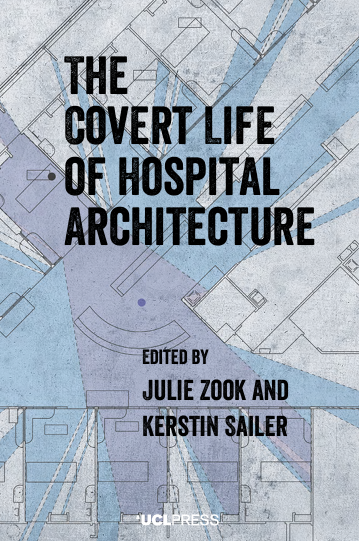 Book Cover: The Covert Life of Hospital Architecture