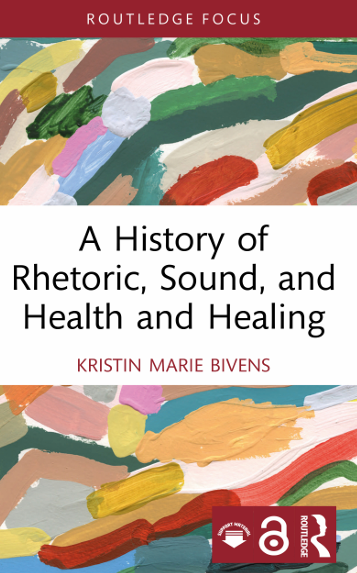 Book Cover: A History of Rhetoric, Sound, and Health and Healing