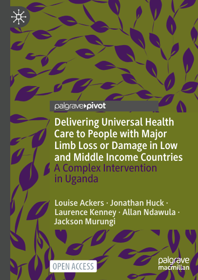 Book Cover: Delivering Universal Health Care to People with Major Limb Loss or Damage in Low and Middle Income Countries A Complex Intervention in Ugand