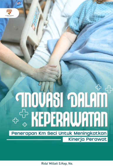 Book Cover: INOVASI DALAM KEPERAWATAN: PENERAPAN KM SECI UNTUK MENINGKATKAN KINERJA PERAWAT